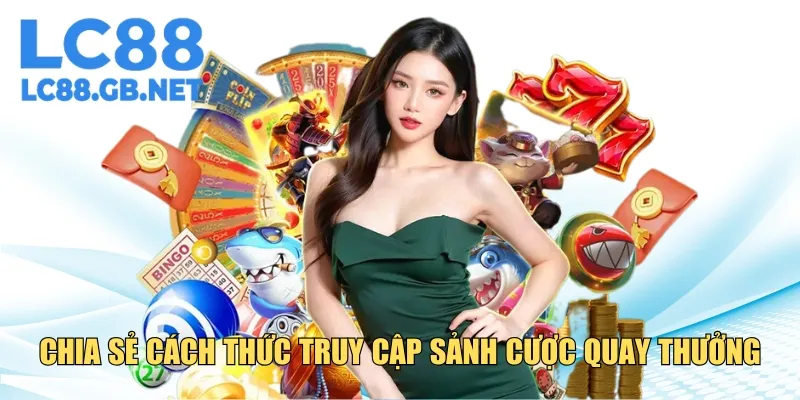 Chia sẻ các bước truy cập nhanh sảnh cược slot
