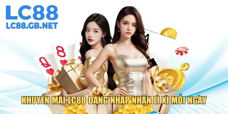 Đăng nhập nhận Khuyến mãi LC88 lì xì mỗi ngày