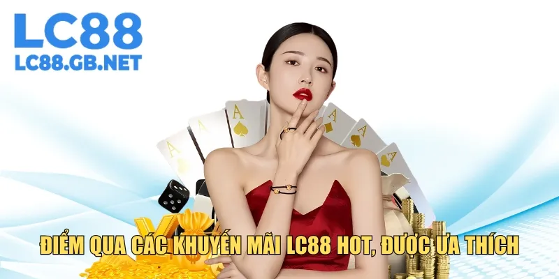 Điểm qua các khuyến mãi LC88 hot nhất hiện tại