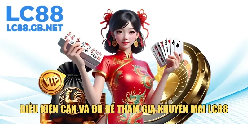 Điều kiện cần khi tham gia khuyến mãi LC88