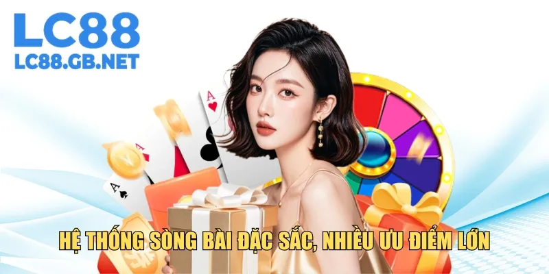 Hệ thống sòng bài đặc sắc, nhiều ưu điểm lớn