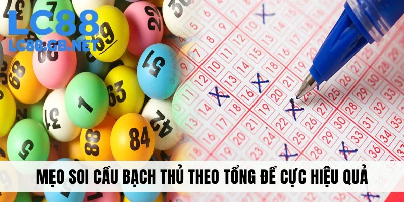 Mẹo soi cầu bạch thủ theo tổng đề cực hiệu quả