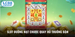 Slot Đường Mạt Chược Vòng Quay Hũ Thưởng Đậm 100000x