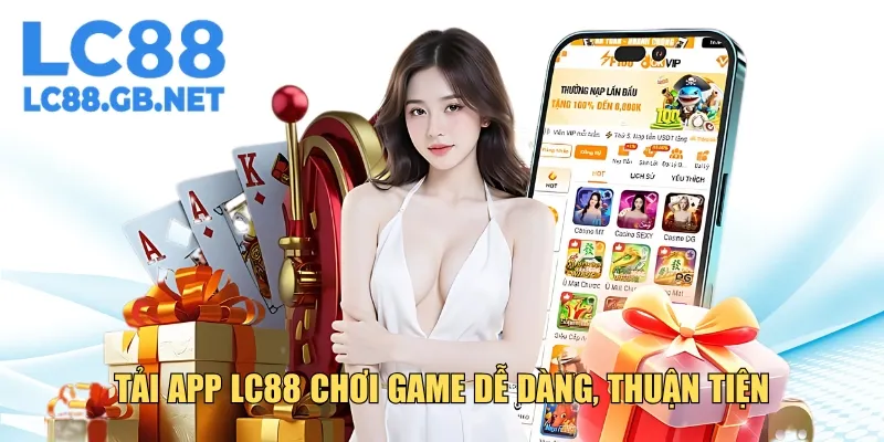 Tải app LC88 chơi game dễ dàng, thuận tiện